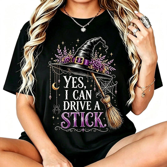 Yes I Can Drive A Stick Witch Hat Broom Funny Halloween T-Shirt / Sweatshirt / Hoodie