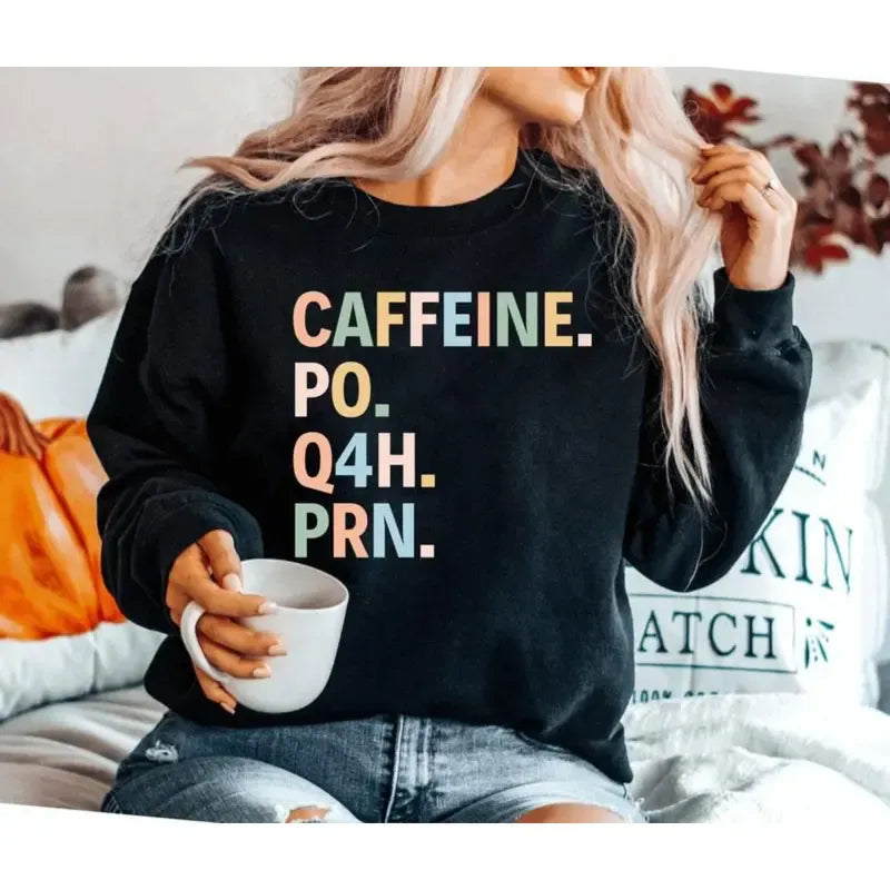 Nurse Healthcare Workers Quote Caffeine PO Q4H PRN T-Shirt / Sweatshirt / Hoodie