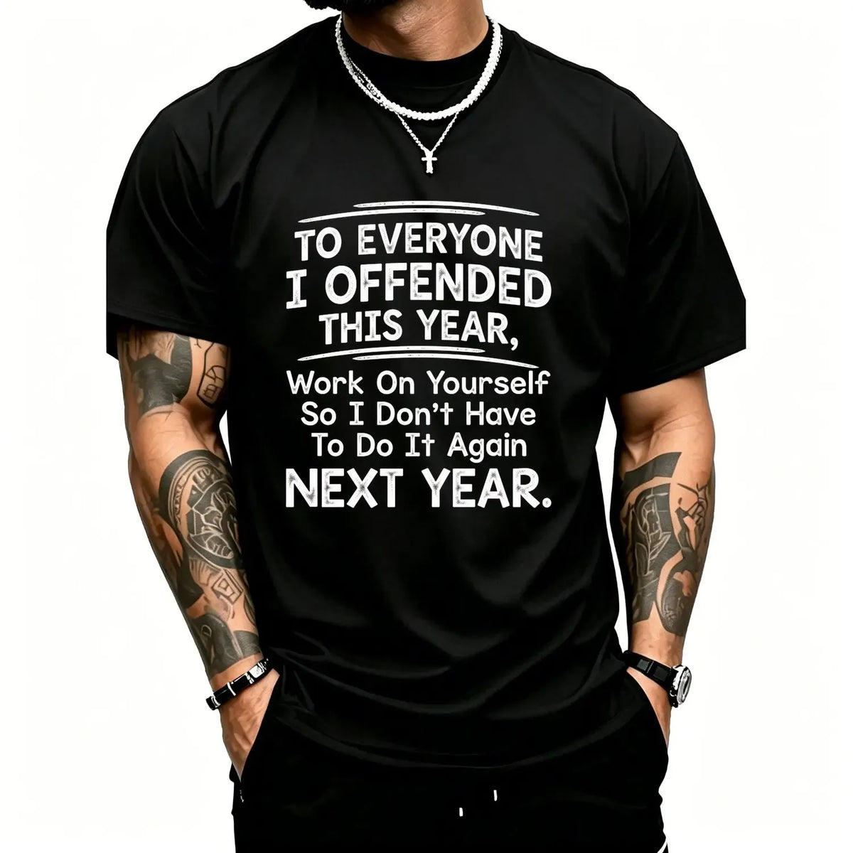 To Everyone I Offended This Year Work On Yourself Funny Sarcastic  Attitude Quote Graphic T-Shirt / Sweatshirt / Hoodie