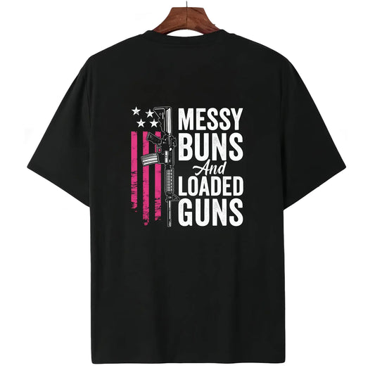 Messy Buns & Loaded Guns T-Shirt / Sweatshirt / Hoodie