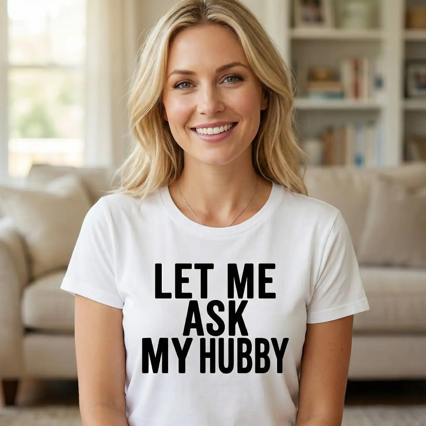 Let Me Ask My Hubby Graphic T-Shirt / Sweatshirt / Hoodie