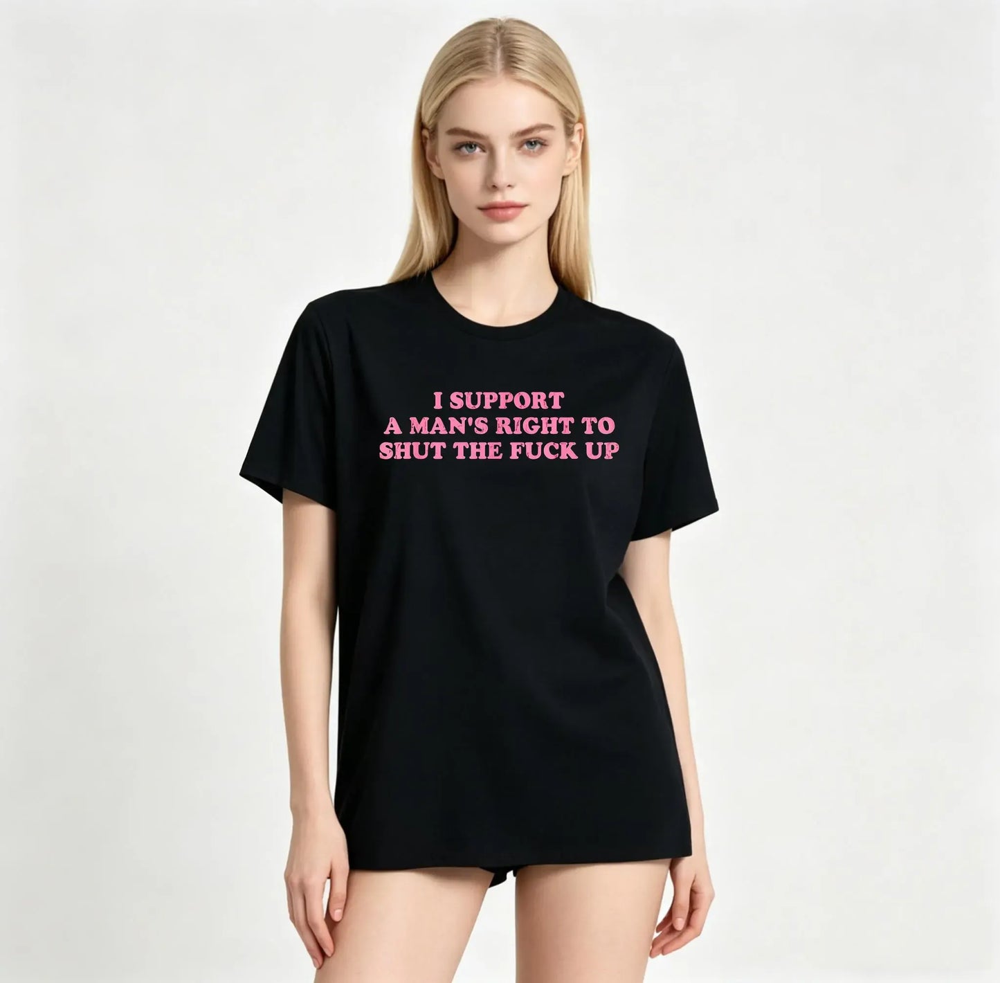 I Support A Man's Right To Shut The F*ck Up T-Shirt / Sweatshirt / Hoodie