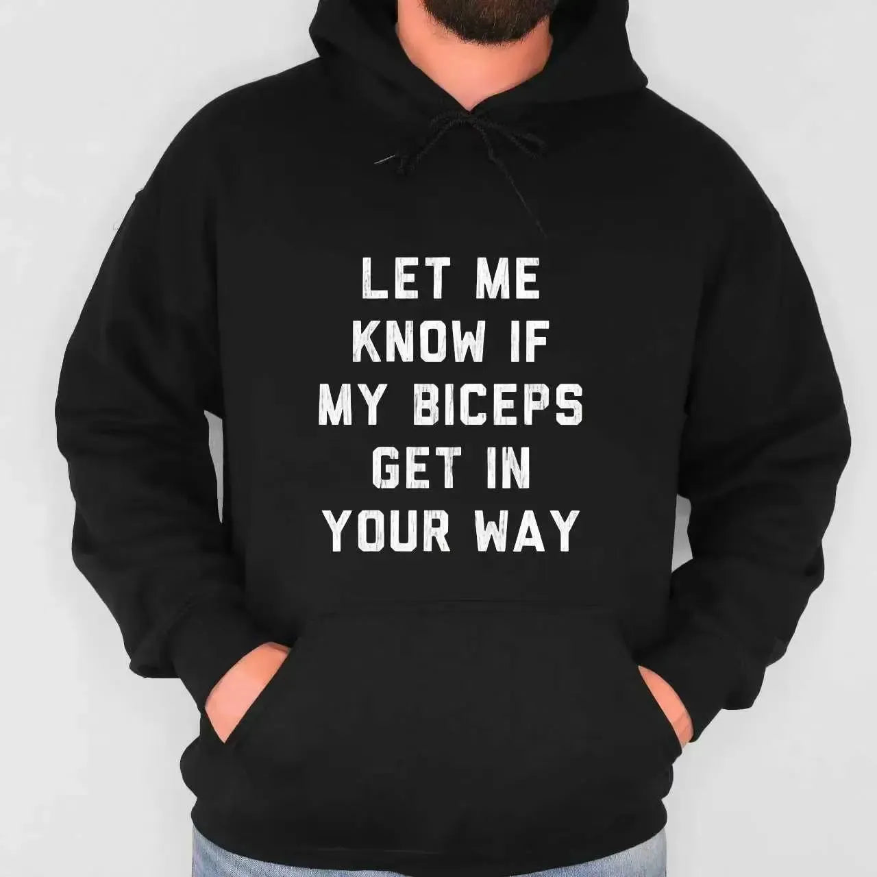 Let Me Know If My Biceps Get In Your Way Funny Workout Fitness Gym Graphic T-Shirt / Sweatshirt / Hoodie