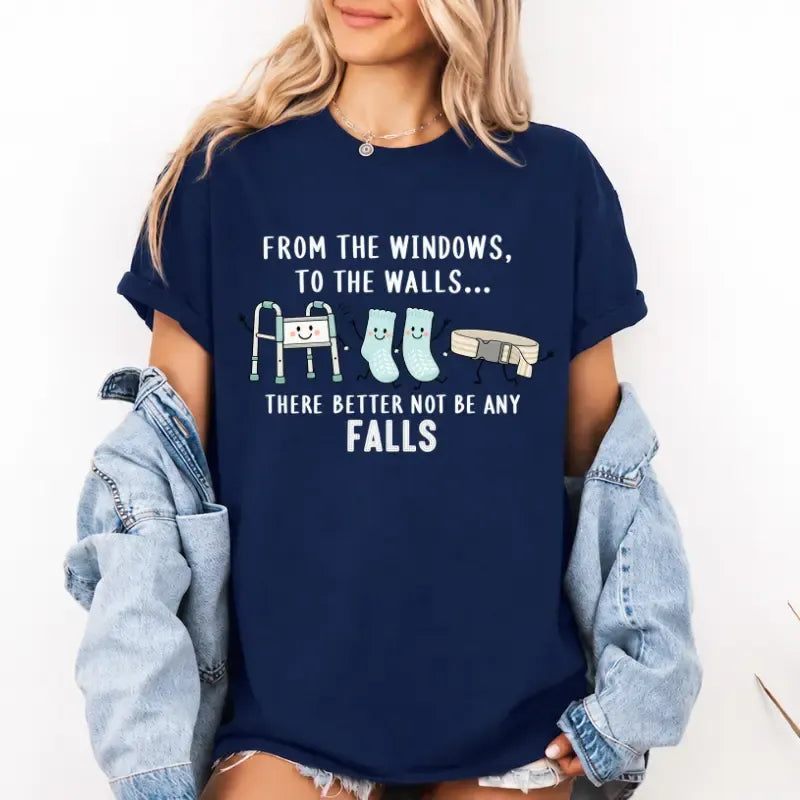 From The Windows To The Walls Funny Hospital Humor Nurse Gift T-Shirt / Sweatshirt / Hoodie