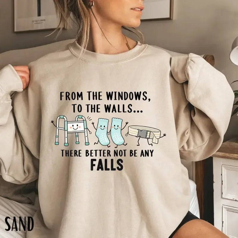 From The Windows To The Walls Funny Hospital Humor Nurse Gift T-Shirt / Sweatshirt / Hoodie