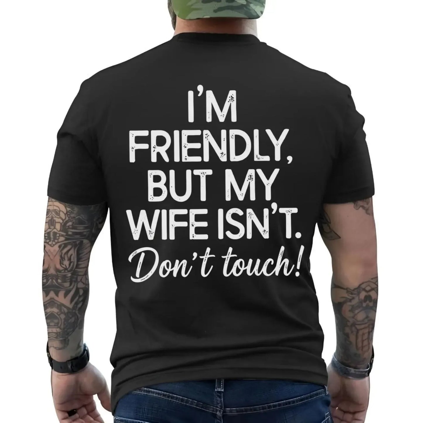I’m Friendly But My Wife Isn’t Don’t Touch Husband Humor Graphic T-Shirt / Sweatshirt / Hoodie