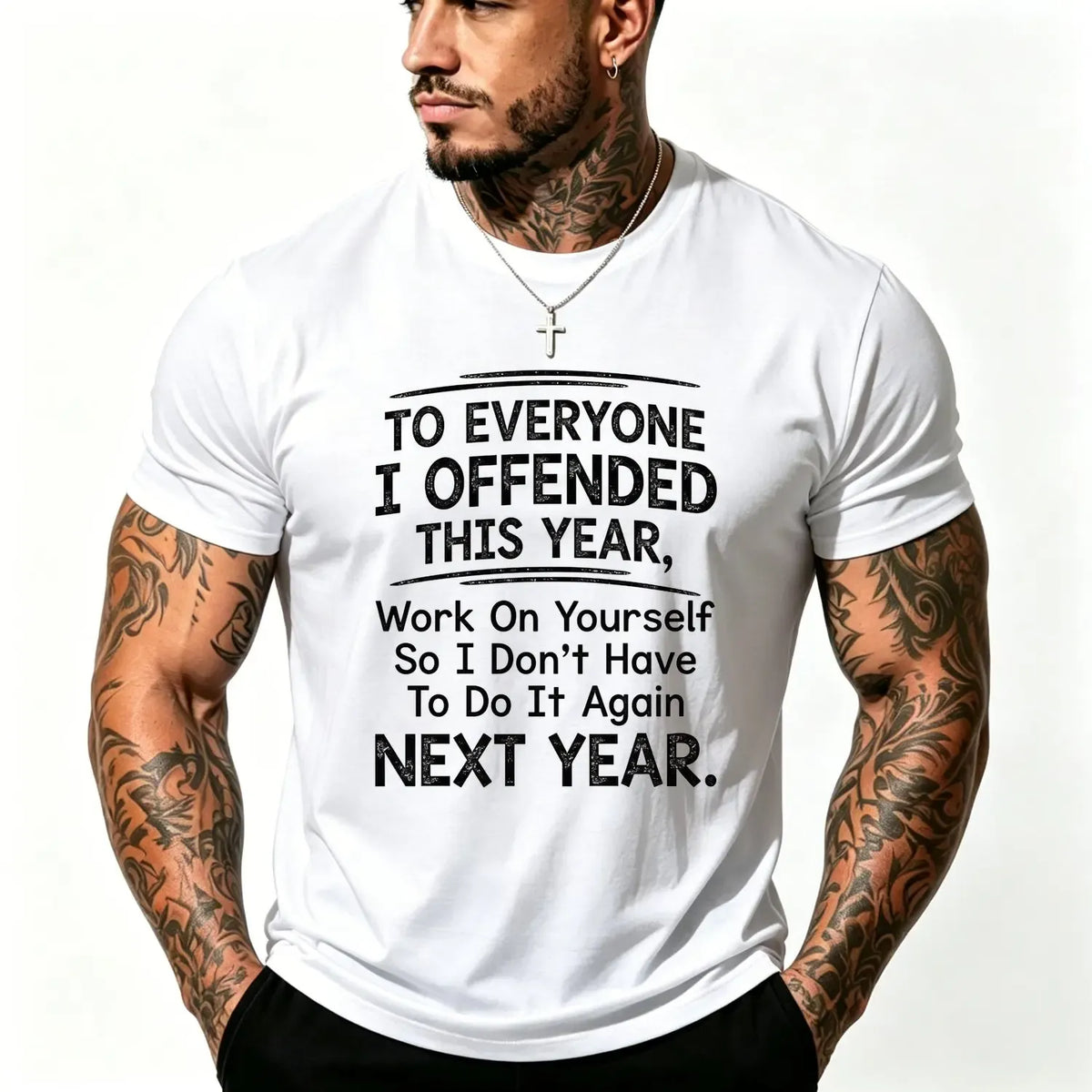 To Everyone I Offended This Year Work On Yourself Funny Sarcastic  Attitude Quote Graphic T-Shirt / Sweatshirt / Hoodie
