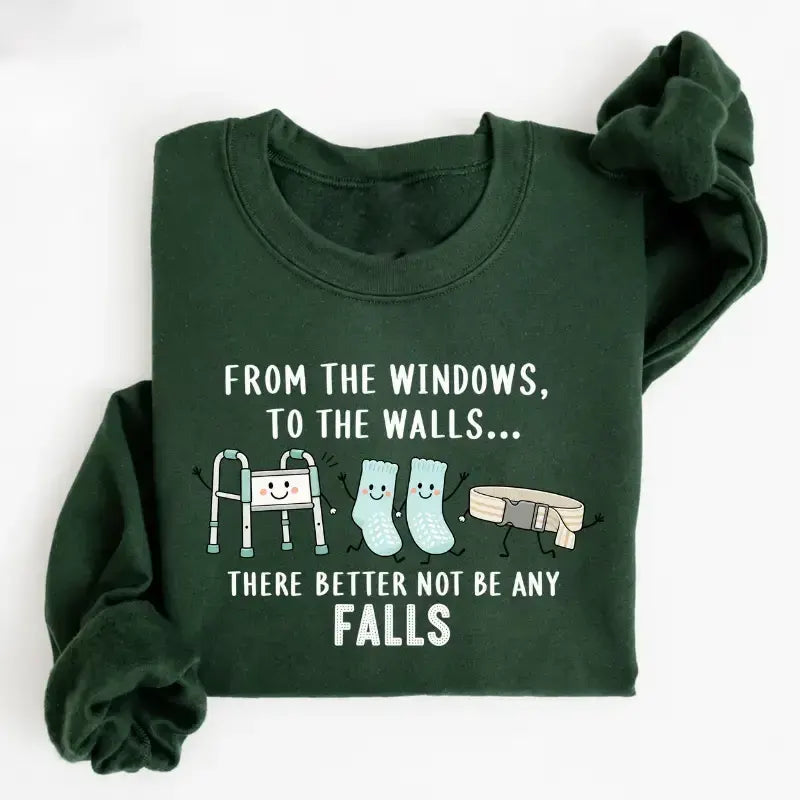 From The Windows To The Walls Funny Hospital Humor Nurse Gift T-Shirt / Sweatshirt / Hoodie