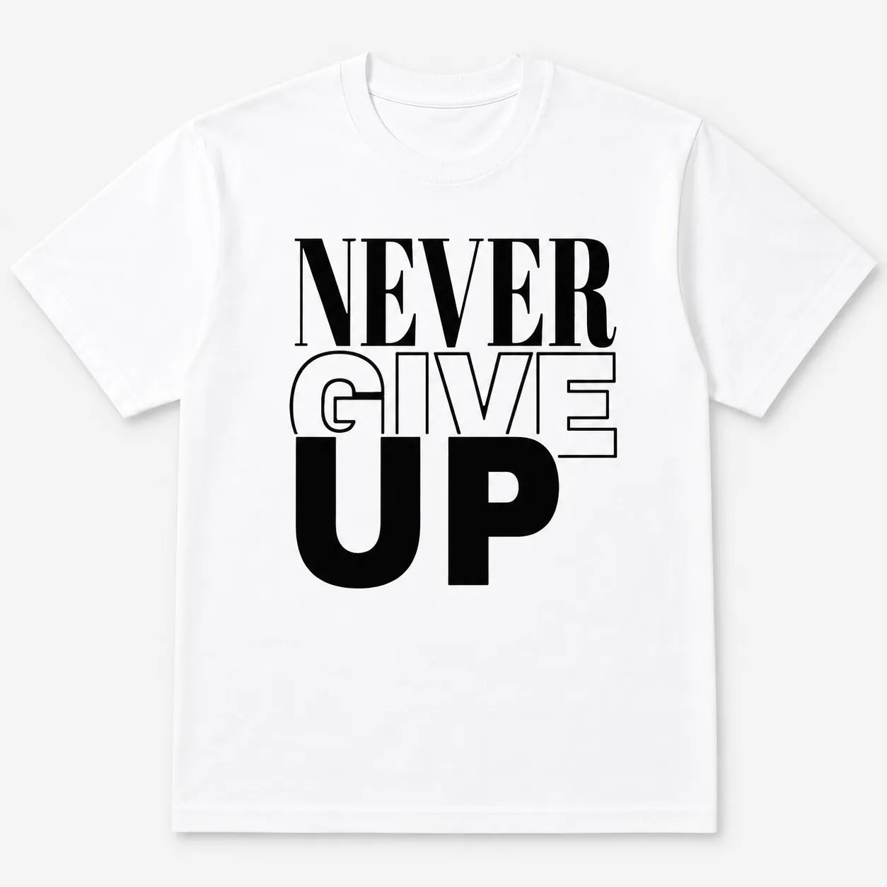 Never Give Up Bold Message T-Shirt / Sweatshirt / Hoodie
