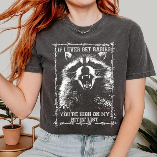 If l Ever Get Rabies, You're High On My Bitin' List T-Shirt / Sweatshirt / Hoodie