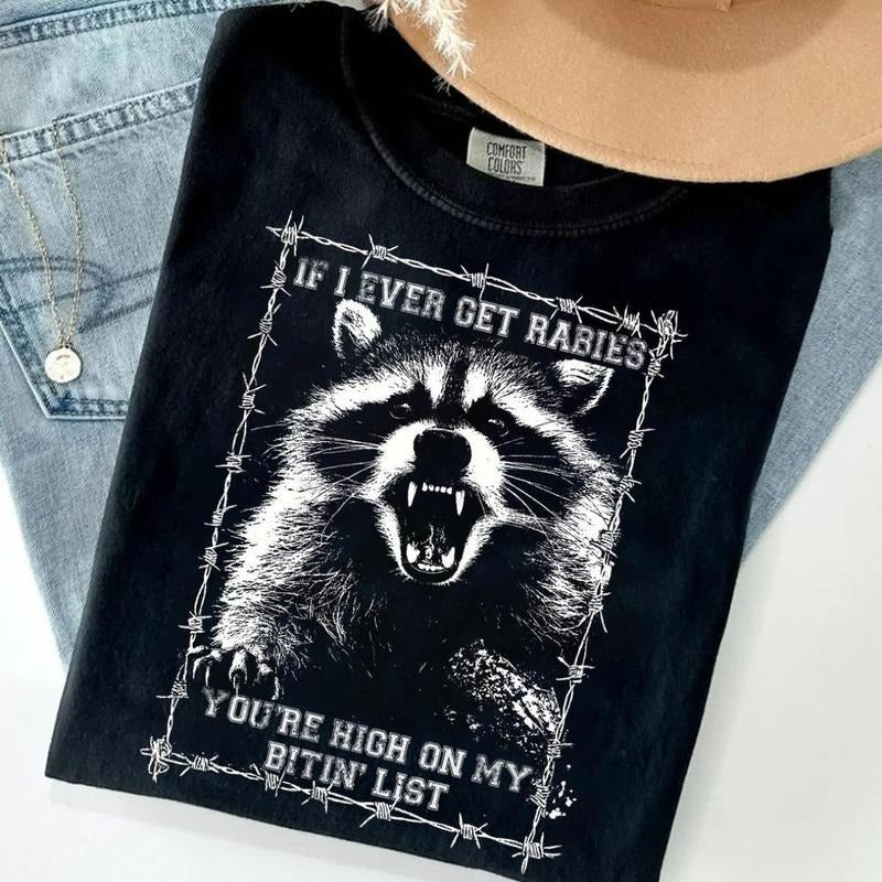 If l Ever Get Rabies, You're High On My Bitin' List T-Shirt / Sweatshirt / Hoodie