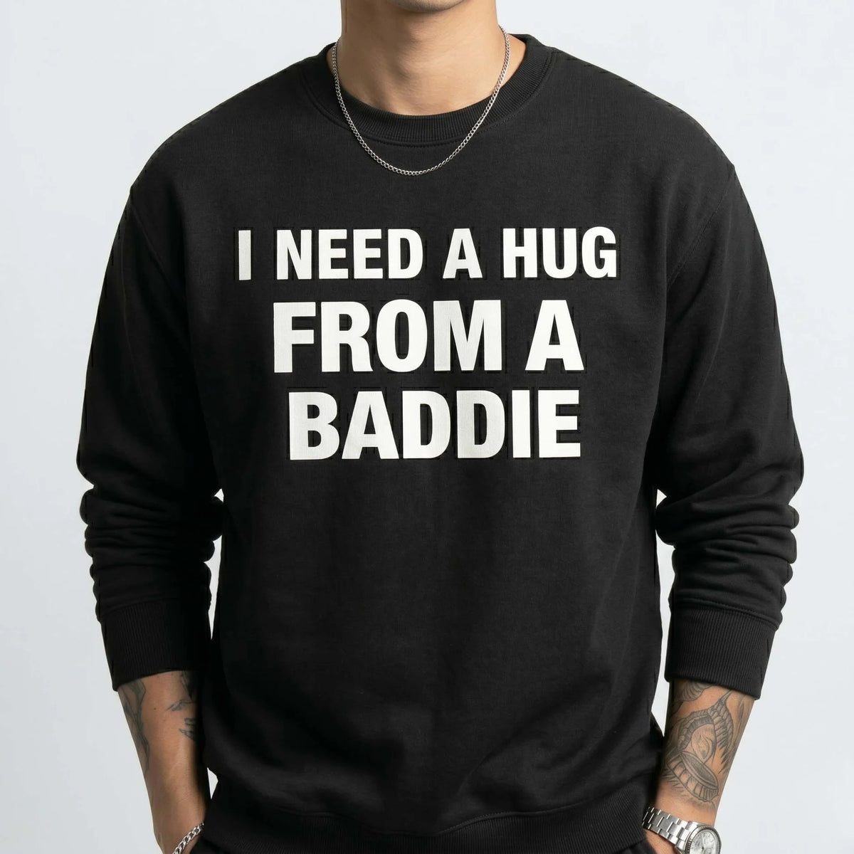 I NEED A HUG FROM A BADDIE T-Shirt / Sweatshirt / Hoodie