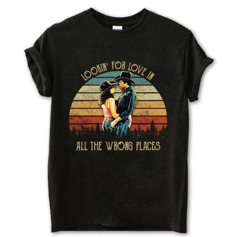 Lookin' For Love In All the Wrong Places T-Shirt / Sweatshirt / Hoodie