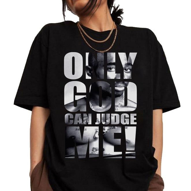 Only God Can Judge Me Tupac T-Shirt / Sweatshirt / Hoodie