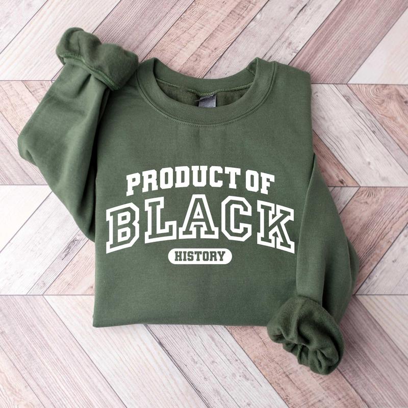 Product of Black History T-Shirt / Sweatshirt / Hoodie