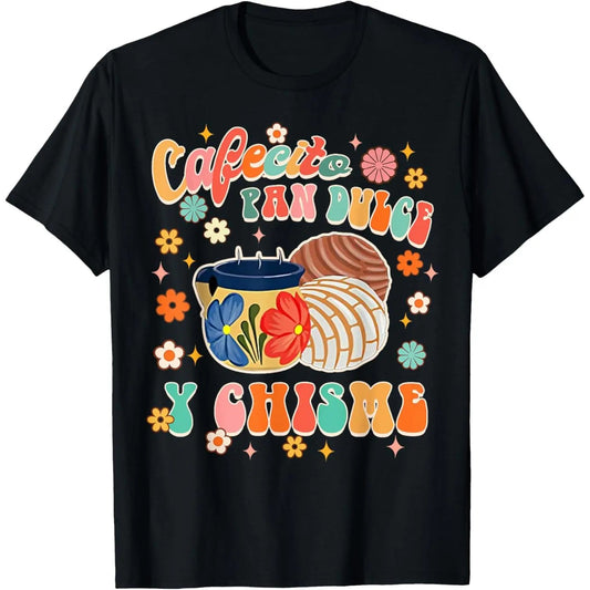 Cafecito Pan Dulce Y Chisme Mexican Latina Concha Groovy T-Shirt / Sweatshirt / Hoodie