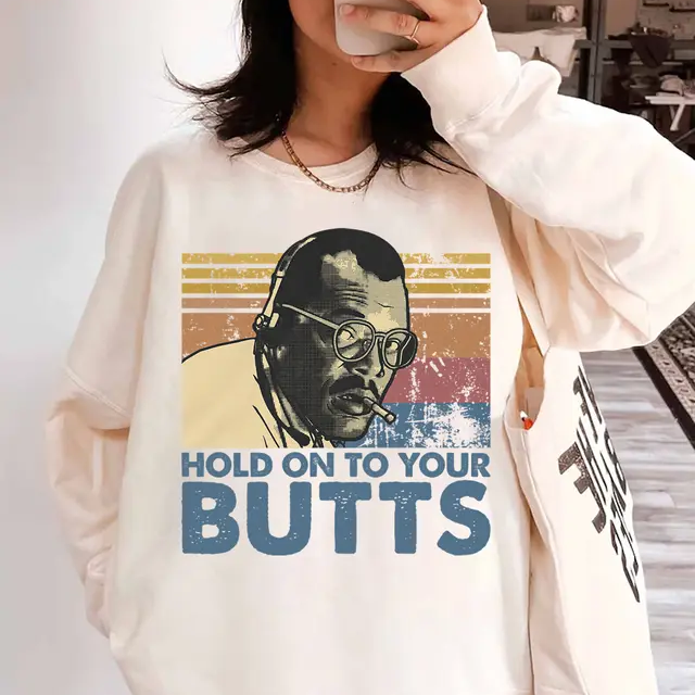 Retro Hold On To Your Butts Funny Jurasic  T-Shirt / Sweatshirt / Hoodie