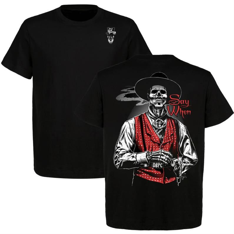 Old West Doc Holliday “Say When” Graphic T-Shirt / Sweatshirt / Hoodie