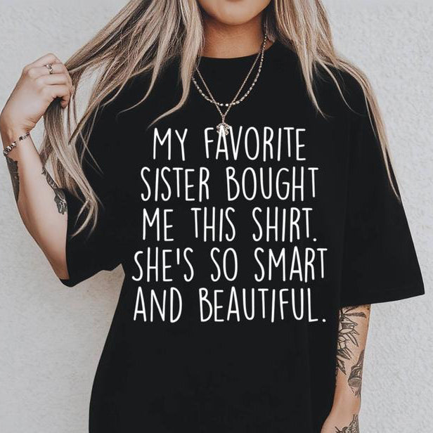 My Favorite Sister Bought Me This Shirt Funny Brother Gift T-Shirt / Sweatshirt / Hoodie