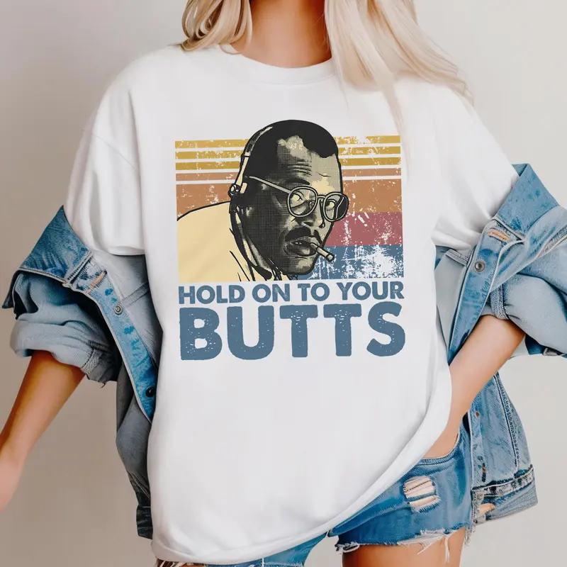 Retro Hold On To Your Butts Funny Jurasic  T-Shirt / Sweatshirt / Hoodie