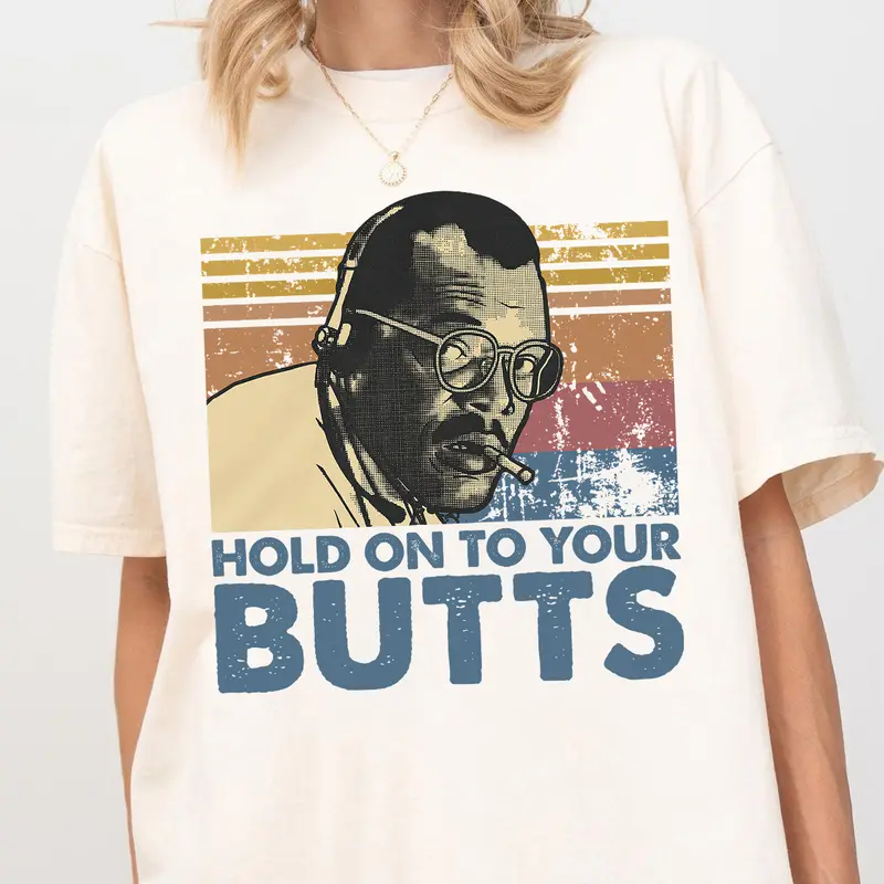 Retro Hold On To Your Butts Funny Jurasic  T-Shirt / Sweatshirt / Hoodie