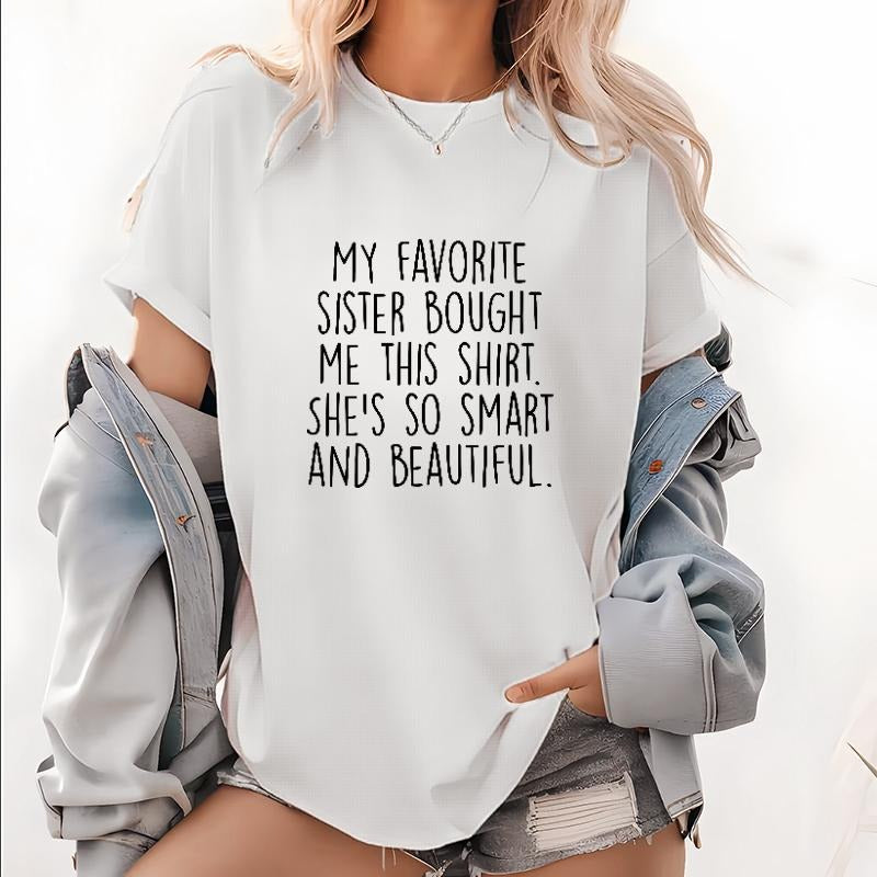 My Favorite Sister Bought Me This Shirt Funny Brother Gift T-Shirt / Sweatshirt / Hoodie