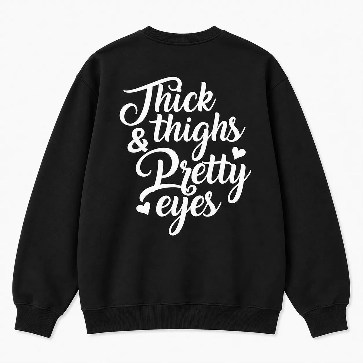 Thick Thighs & Pretty Eyes T-Shirt / Sweatshirt / Hoodie