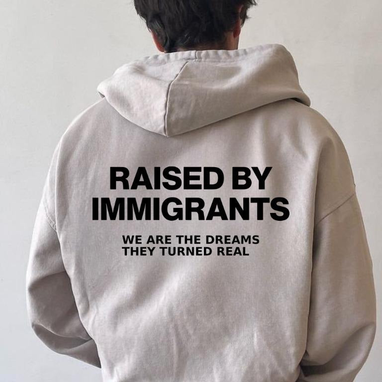 Raised By Immigrants T-Shirt / Sweatshirt / Hoodie