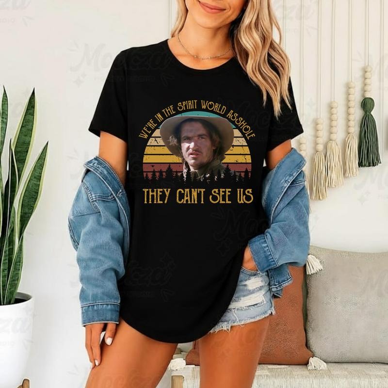 We're in the spirit world T-Shirt / Sweatshirt / Hoodie