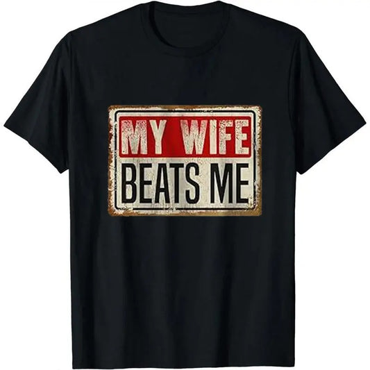 My Wife Beats Me T-Shirt / Sweatshirt / Hoodie
