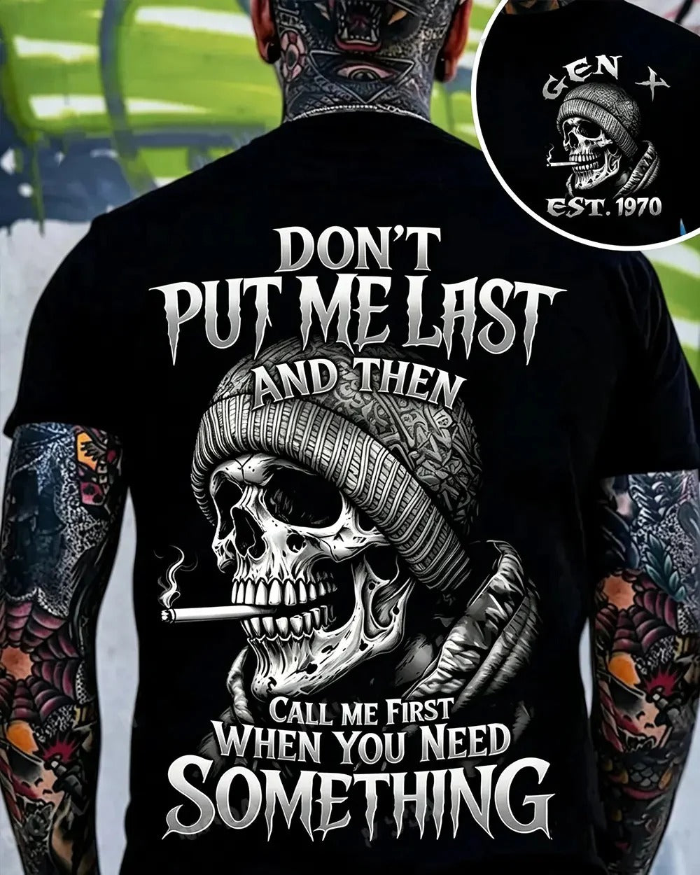 Generation X Don't Put Me Last And Then Call Me First When You Need Something Custom Year Skull T-Shirt / Sweatshirt / Hoodie