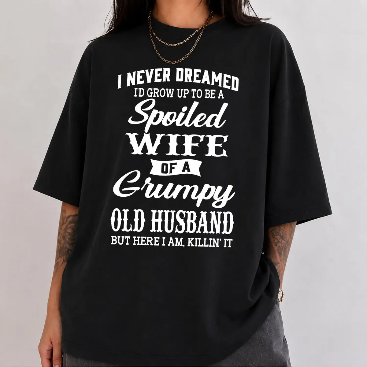 Spoiled Wife Of A Grumpy Old Husband Funny Marriage Quote Graphic T-Shirt / Sweatshirt / Hoodie