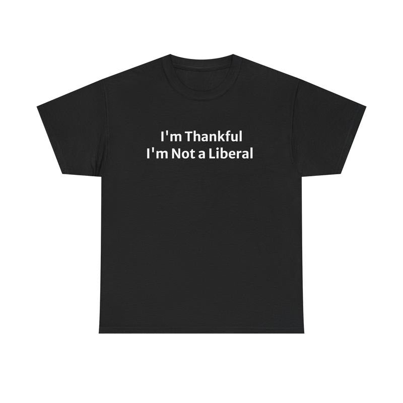 Funny Not A Lib Thanksgiving T-Shirt / Sweatshirt / Hoodie