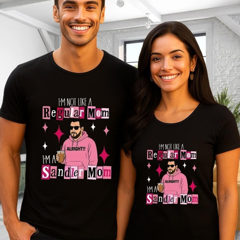 I'm Not A Regular Mom I'm A Sandler Mom T-Shirt / Sweatshirt / Hoodie