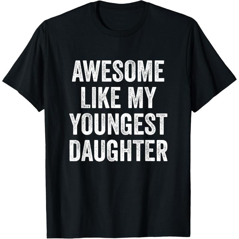 Awesome Like My Youngest Daughter T-Shirt / Sweatshirt / Hoodie