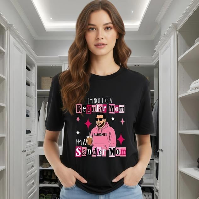 I'm Not A Regular Mom I'm A Sandler Mom T-Shirt / Sweatshirt / Hoodie