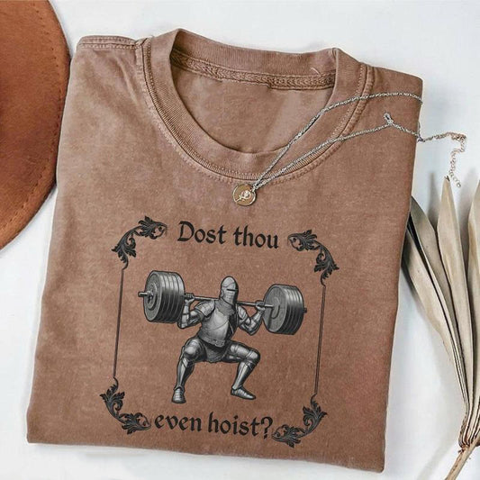 Dost Thou Even Hoist Medieval Knight T-Shirt / Sweatshirt / Hoodie