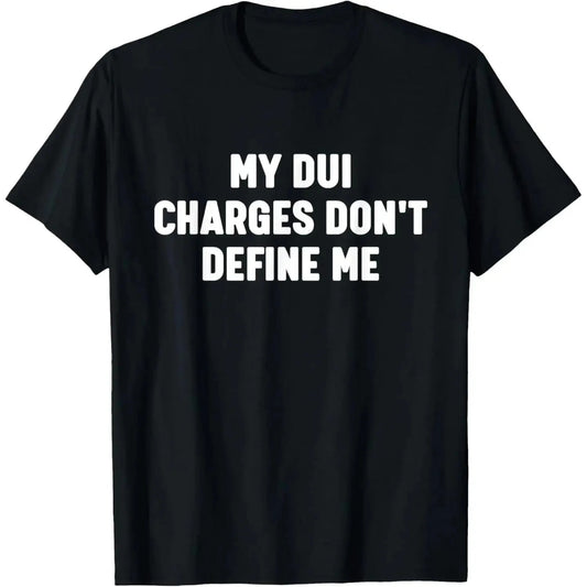 MY DUI CHARGES DON'T DEFINE ME T-Shirt / Sweatshirt / Hoodie