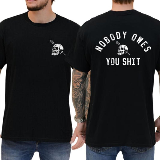 Nobody Owes You Skull T-Shirt / Sweatshirt / Hoodie