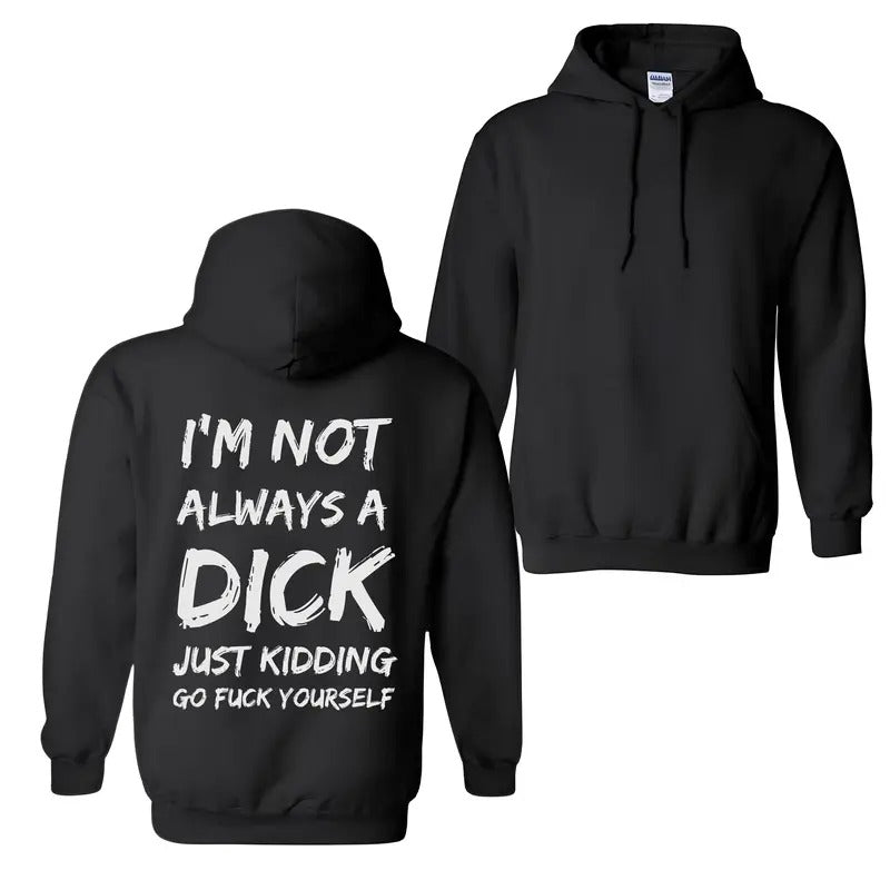 I'm Not Always A Dick T-Shirt / Sweatshirt / Hoodie
