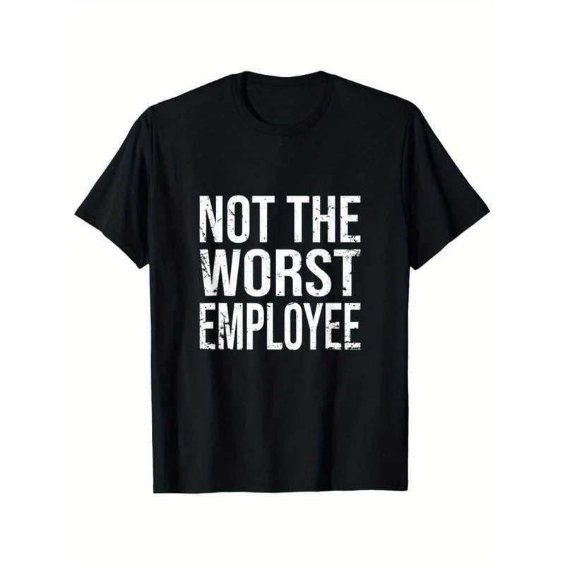 Not The Worst Employee Funny Work Humor Graphic T-Shirt / Sweatshirt / Hoodie
