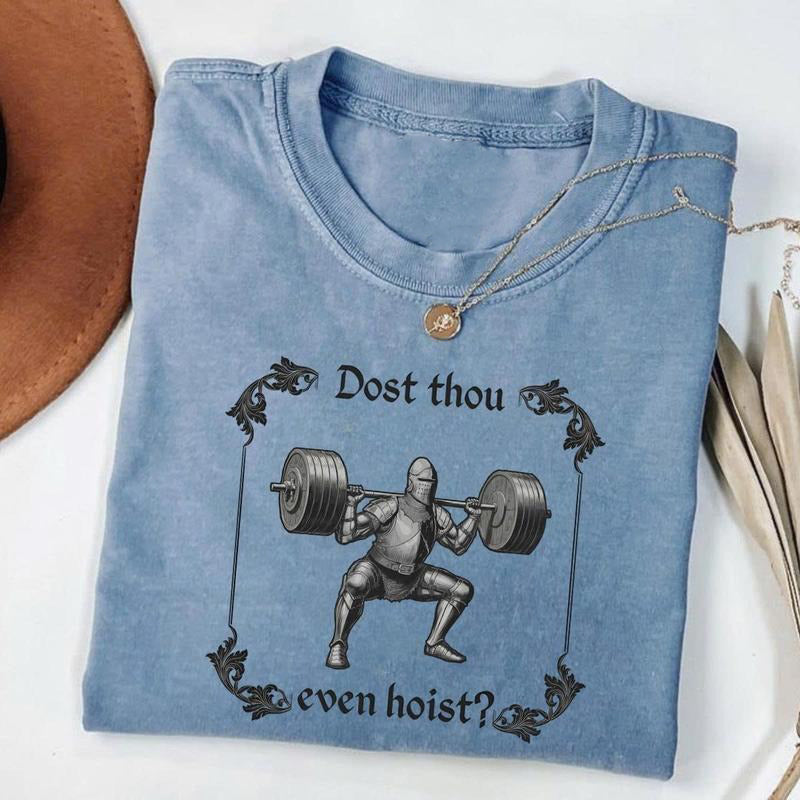 Dost Thou Even Hoist Medieval Knight T-Shirt / Sweatshirt / Hoodie