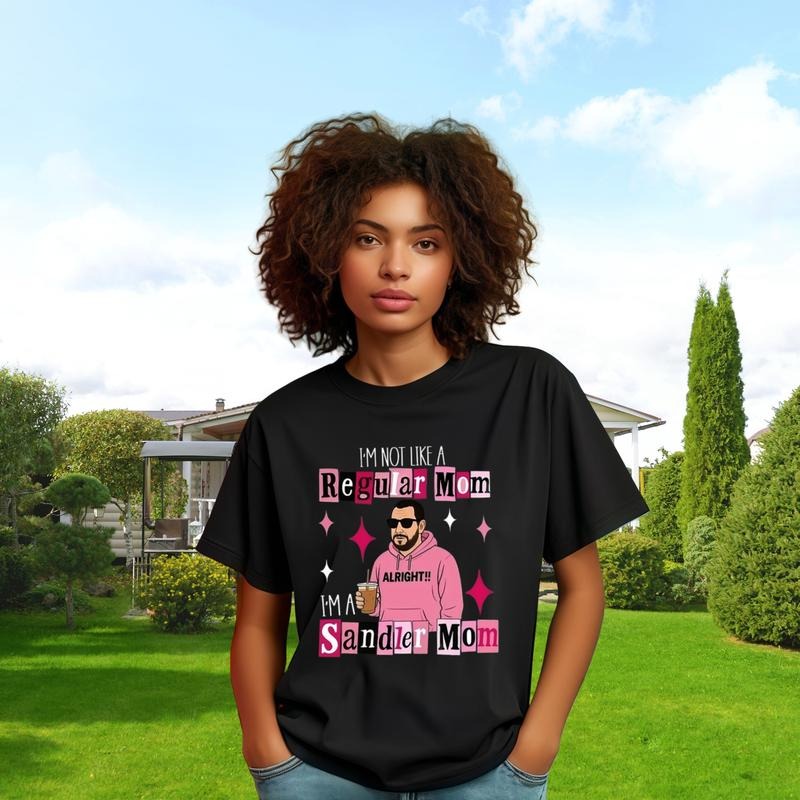 I'm Not A Regular Mom I'm A Sandler Mom T-Shirt / Sweatshirt / Hoodie