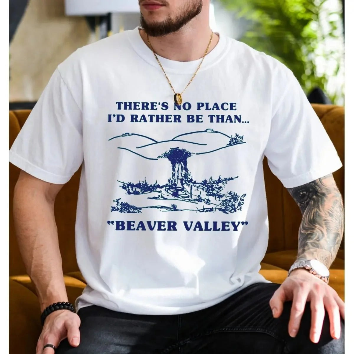 There’s No Place I’d Rather Be Than Beaver Valley Adult Humor T-Shirt / Sweatshirt / Hoodie