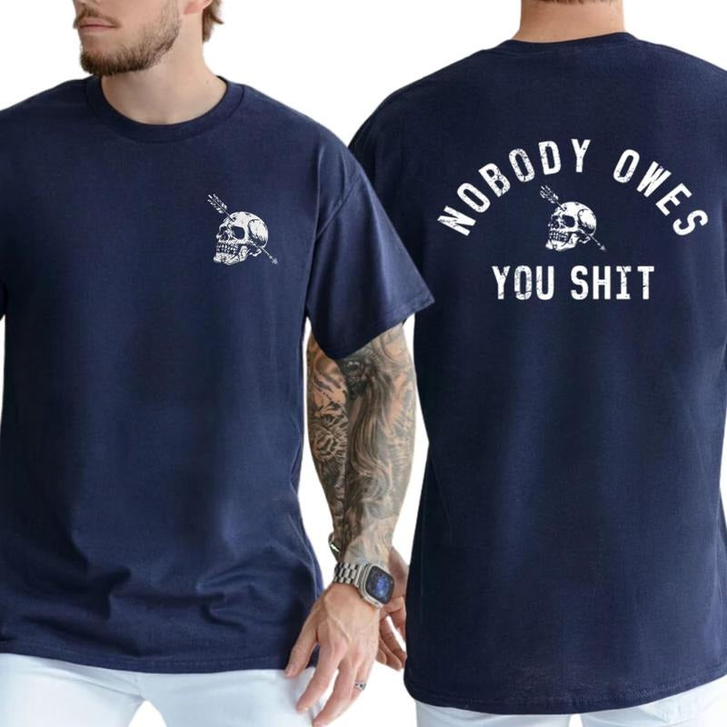Nobody Owes You Skull T-Shirt / Sweatshirt / Hoodie