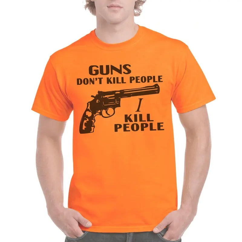 Guns Don't Kill People I Kill People T-Shirt / Sweatshirt / Hoodie