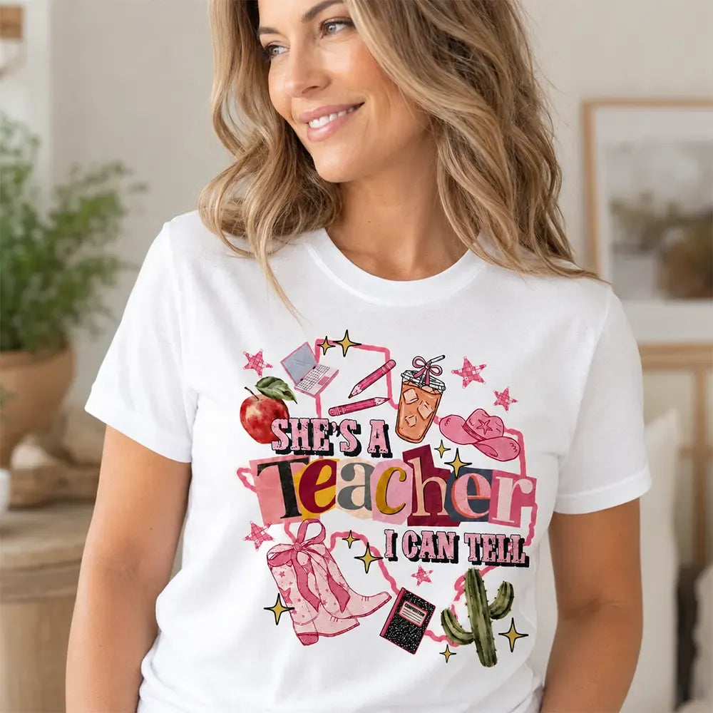 She’s A Teacher I Can Tell T-Shirt / Sweatshirt / Hoodie