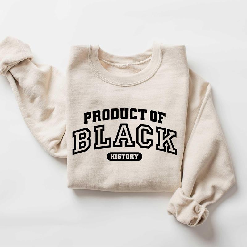 Product of Black History T-Shirt / Sweatshirt / Hoodie