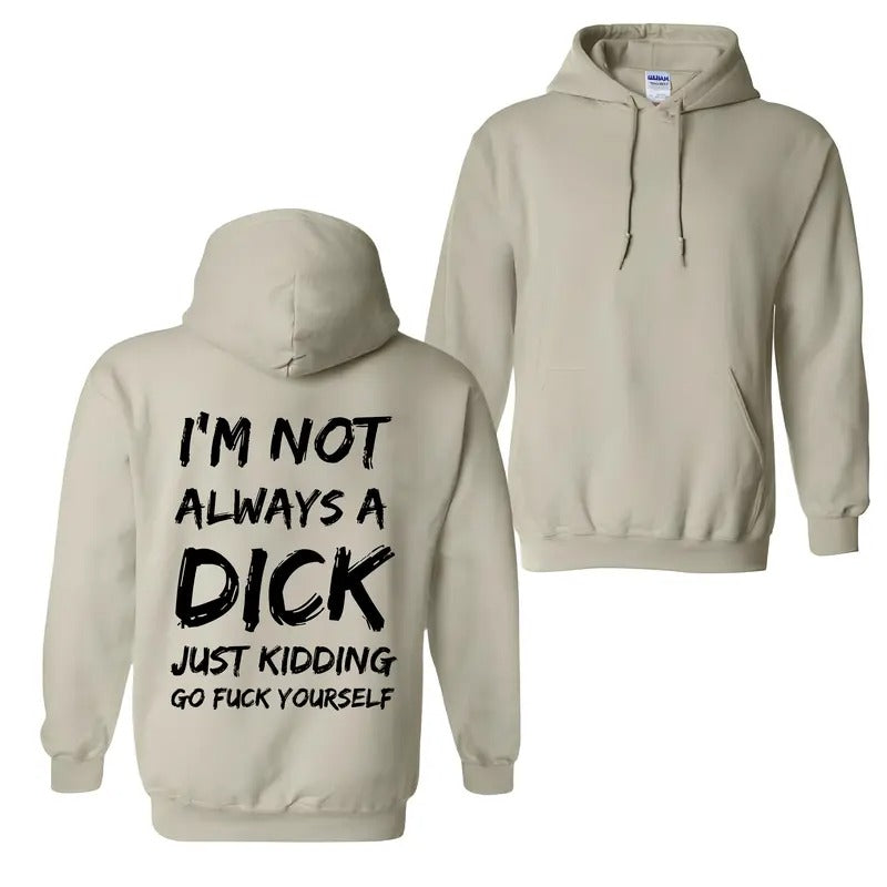 I'm Not Always A Dick T-Shirt / Sweatshirt / Hoodie