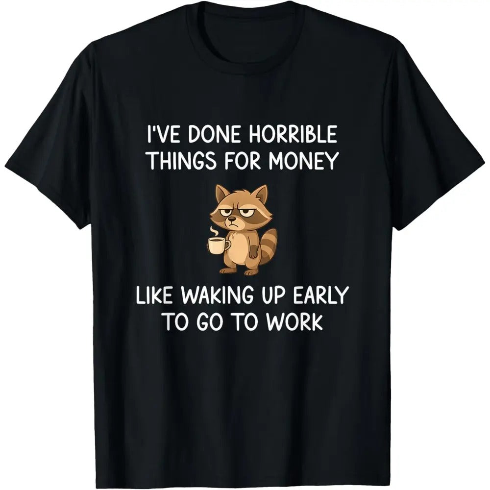 I've Done Horrible Things For Money T-Shirt / Sweatshirt / Hoodie